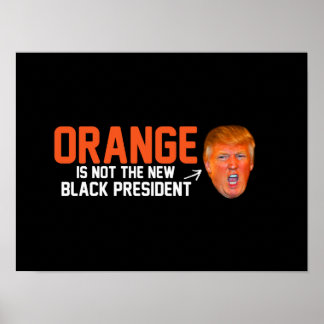 Póster Naranja no es el nuevo presidente negro - - .png