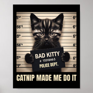 Póster Naughty Kitty Cail Photo Catnip Me Hizo Hacerlo Ga