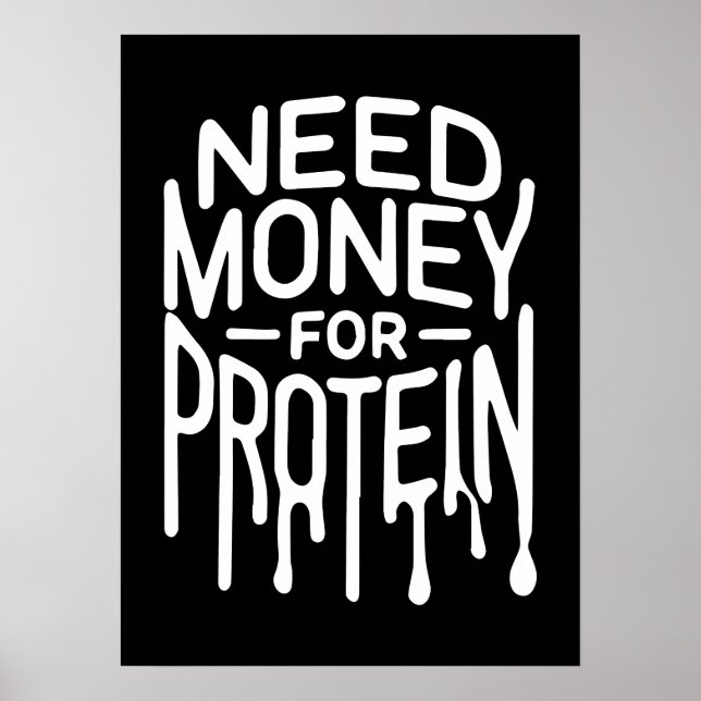 Póster Necesidad de dinero para la proteína - Divertido e (Frente)