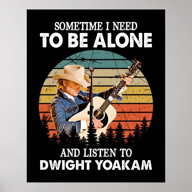 Póster Necesita estar solo y escuchar a Dwight Yoakam Ret (Frente)