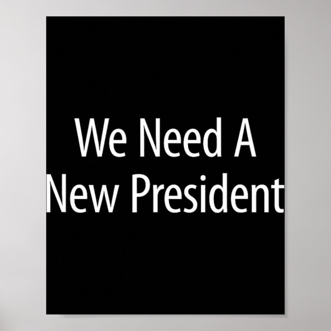 Póster Necesitamos un nuevo presidente -  (Frente)