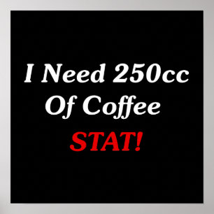 Póster ¡Necesito 250cc De Coffee STAT!