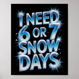 Póster Necesito 6 7 Días de Nieve Divertido 67 Profesor H