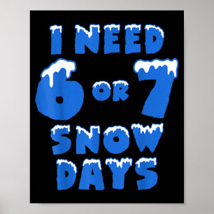 Póster Necesito 6 7 Días De Nieve Divertidos Días De Niev