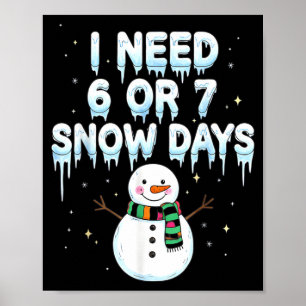 Póster Necesito 6 7 Días de Nieve Divertidos Días de Niev