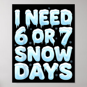 Póster Necesito 6 o 7 días de nieve Divertido 67 meme de