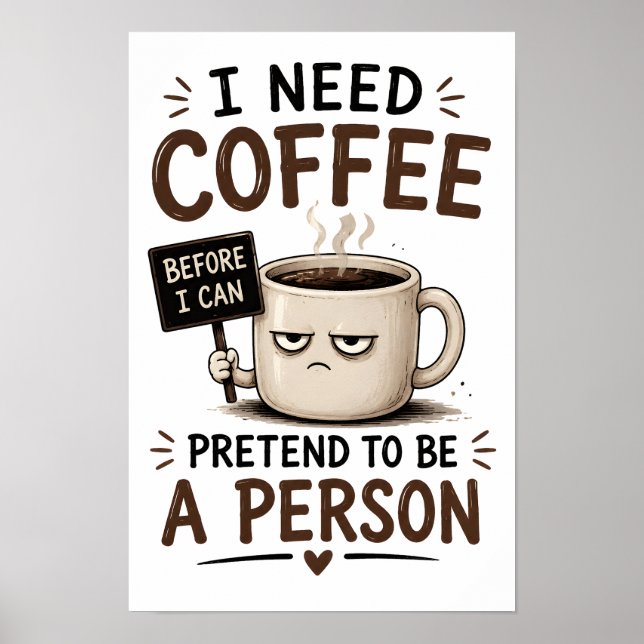 Póster Necesito café antes de poder fingir ser una person (Frente)