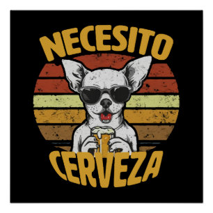 PÓSTER NECESITO UNA CERVEZA DE CHIHUAHUA ADORABLE