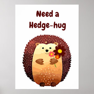 Póster Need a Hedgehug Cute Hedgehog Animal Fun Quote