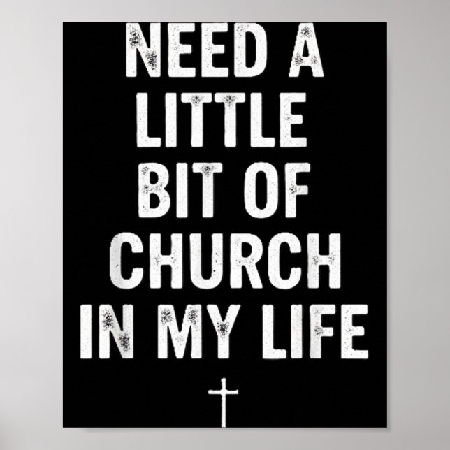 Póster Need A Little Bit Of Church In My Life Tee _ Relig (Frente)