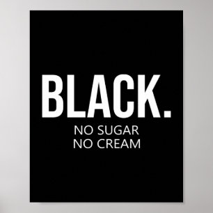 Póster Negro No Suger No Cream La Vida Negra Importa