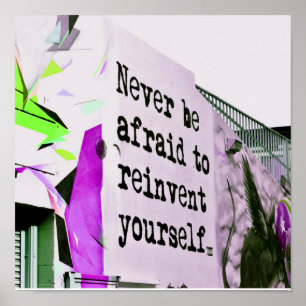 Póster Never Be Afraid to REINVENT Yourself