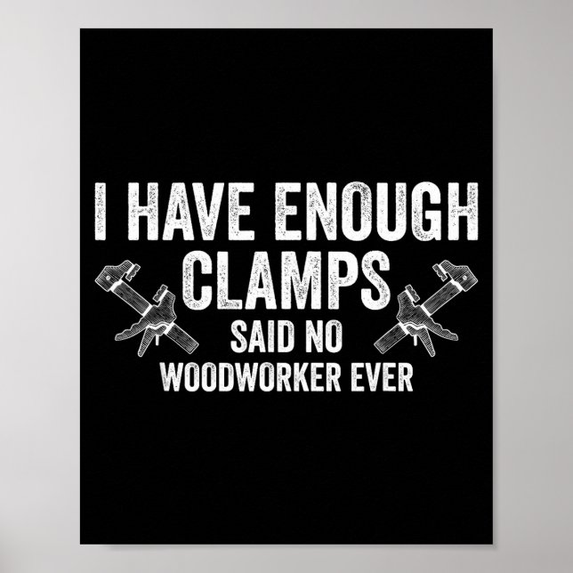 Póster Never Enough Clamps Funny Joinery Woodworking Men  (Frente)
