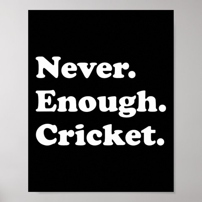 Póster Never Enough Cricket Funny Cricket  (Frente)