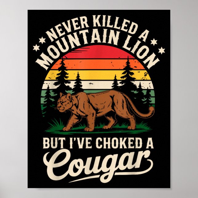 Póster Never Killed A Mountain Lion Funny Cougar Hunting  (Frente)