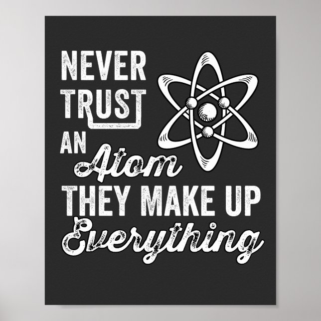 Póster Never Trust An Atom, They Make Up Everything (Frente)