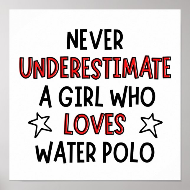 Póster Never underestimate a girl who loves water polo. (Frente)