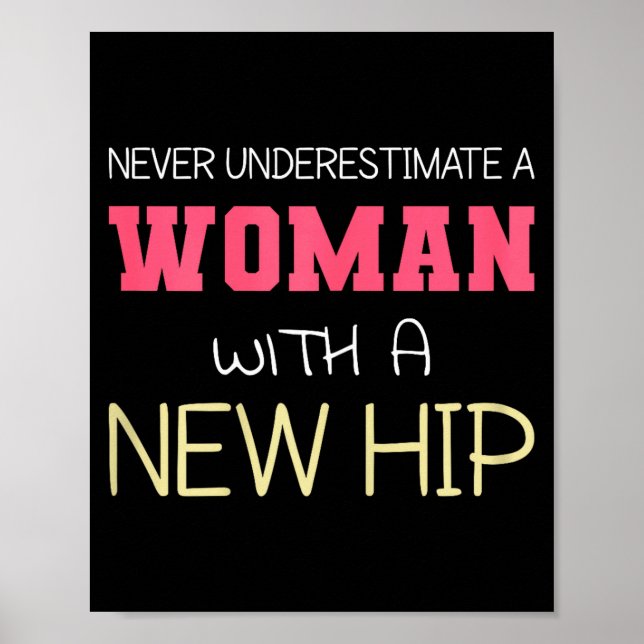 Póster Never Underestimate A Woman With A New Hip _ Hip R (Frente)