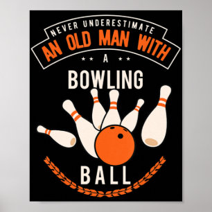 Póster Never underestimate an old man with a bowling ball