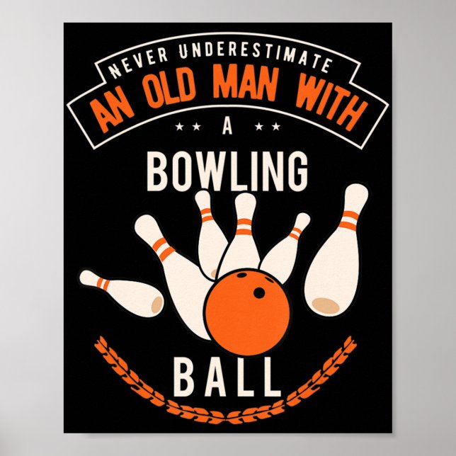 Póster Never underestimate an old man with a bowling ball (Frente)
