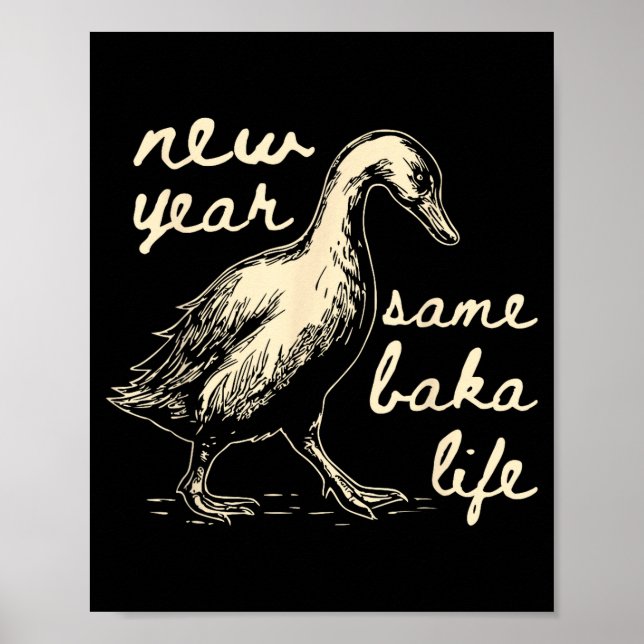 Póster New Year Same Baka Life Goose Silly Funny  (Frente)