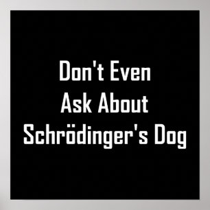 Póster Ni siquiera preguntes por el perro de Schrodinger
