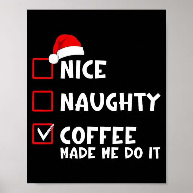 Póster Nice Naughty Coffee Made Me Do It Funny Christmas  (Frente)