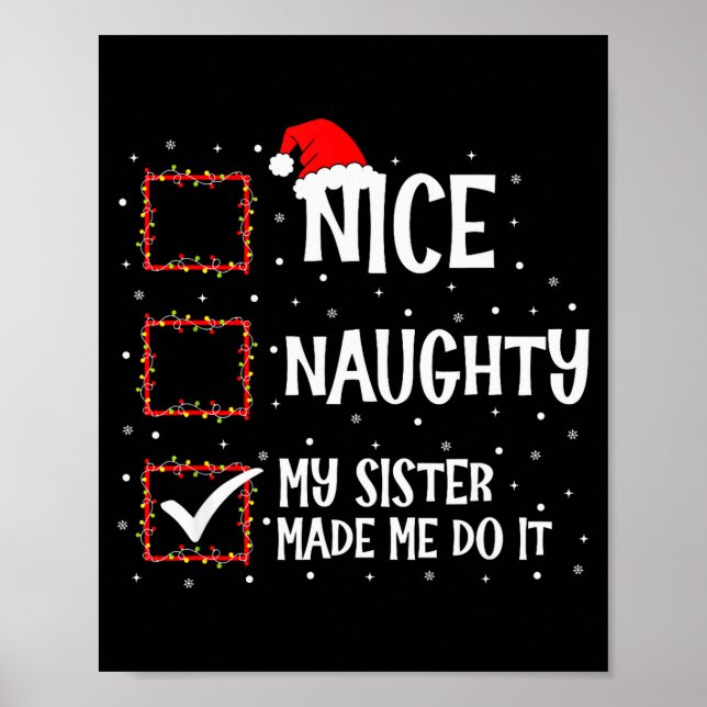 Póster Nice Naughty My Sister Made Me Do It Funny Christm (Frente)