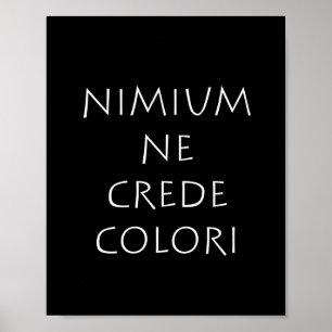 Póster Nimium ne crede colori