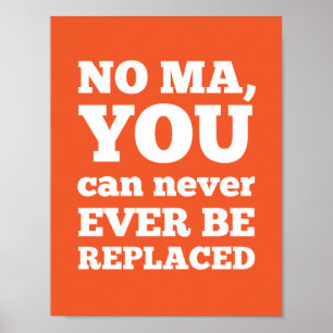 Póster Ningunas mamáes, usted puede ser substituido nunca