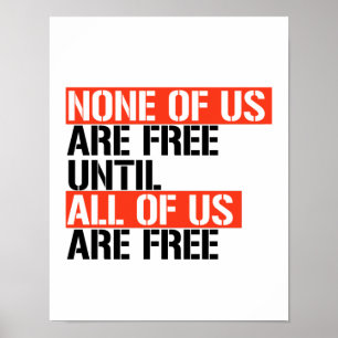 Póster Ninguno de nosotros es libre hasta que todos seamo