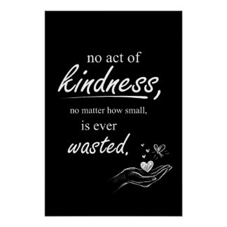 Póster No Act of Kindness Is Ever Wasted