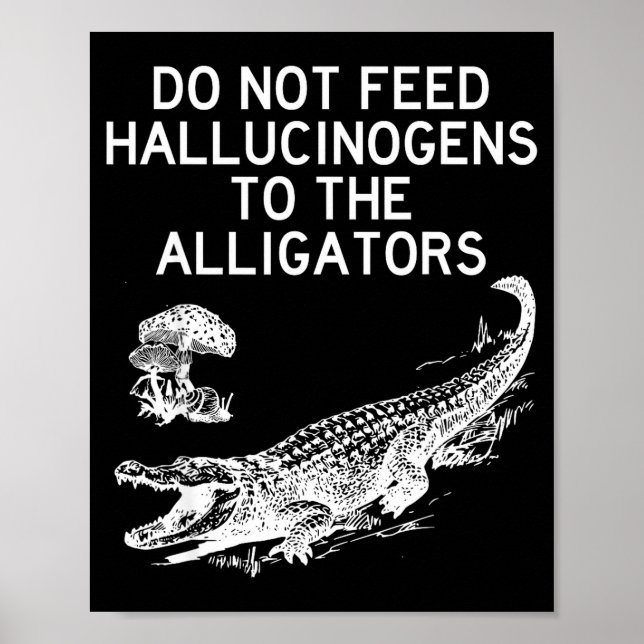 Póster No Alimente Alucinógenos A Los Caimanes Divertido  (Frente)