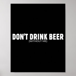 Póster No bebas cerveza sin un amante divertido de la cer