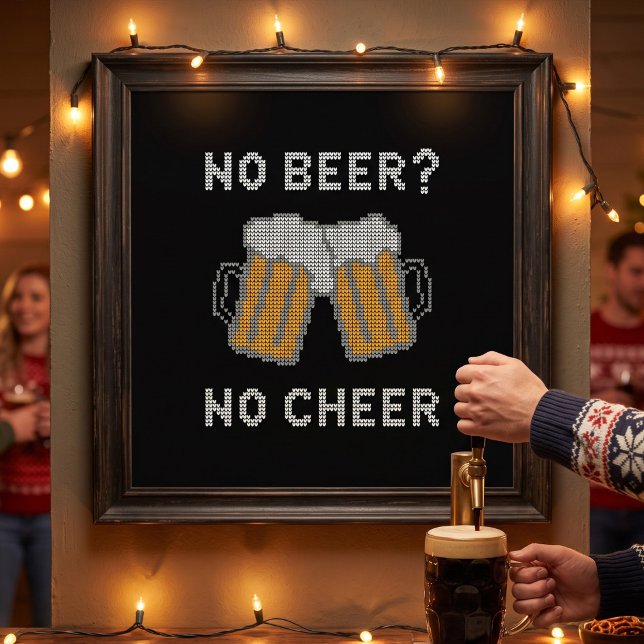 Póster No Beer No Cheer Ugly Sweater (Subido por el creador)