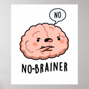 Póster No Brainer Funny Anatomy Brain Pun