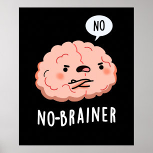 Póster No Brainer Funny Anatomy Brain Pun Dark BG