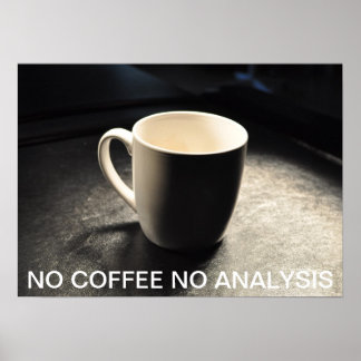 PÓSTER NO COFFEE NO ANALYSIS POSTER