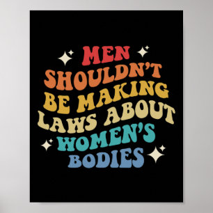 Póster No debería estar haciendo leyes sobre cuerpos feme
