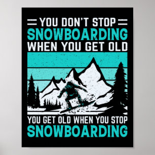 Póster No dejas de hacer snowboard cuando te haces viejo