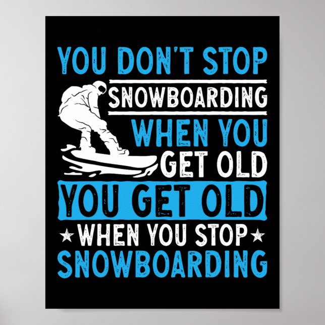 Póster No dejas de hacer snowboard cuando te haces viejo  (Frente)