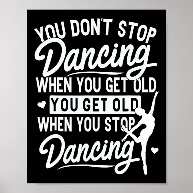 Póster No dejes de bailar cuando te conviertes en un bail (Frente)