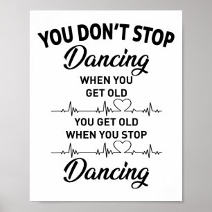 Póster No dejes de bailar cuando te conviertes en un bail