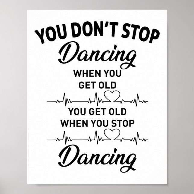 Póster No dejes de bailar cuando te conviertes en un bail (Frente)