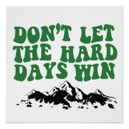 Póster No Dejes Que Los Días Difíciles Ganen - motivacion