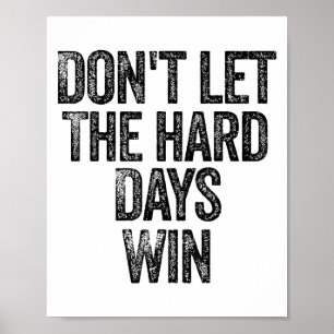 Póster No Dejes que los Días Difíciles Ganen Motivación