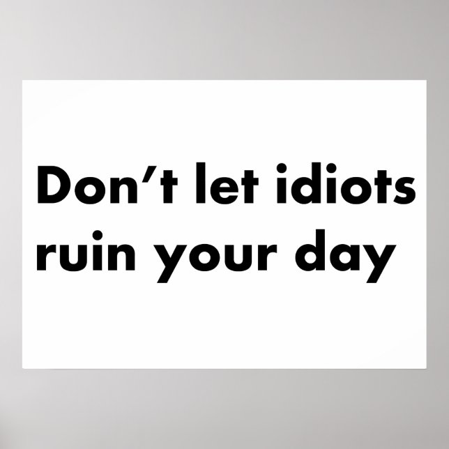 Póster No dejes que los idiotas arruinen tu día (Frente)