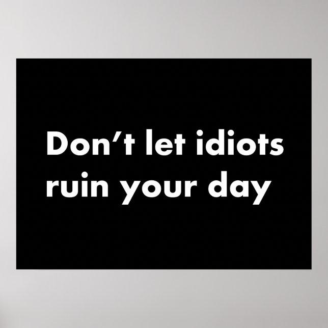 Póster No dejes que los idiotas arruinen tu día (Frente)