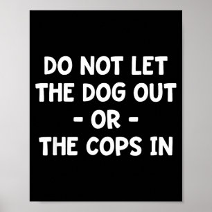 Póster No dejes salir al perro ni entrar a la policía, di