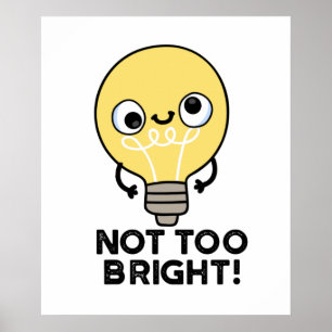Póster No demasiado brillante divertido Bulb Pun